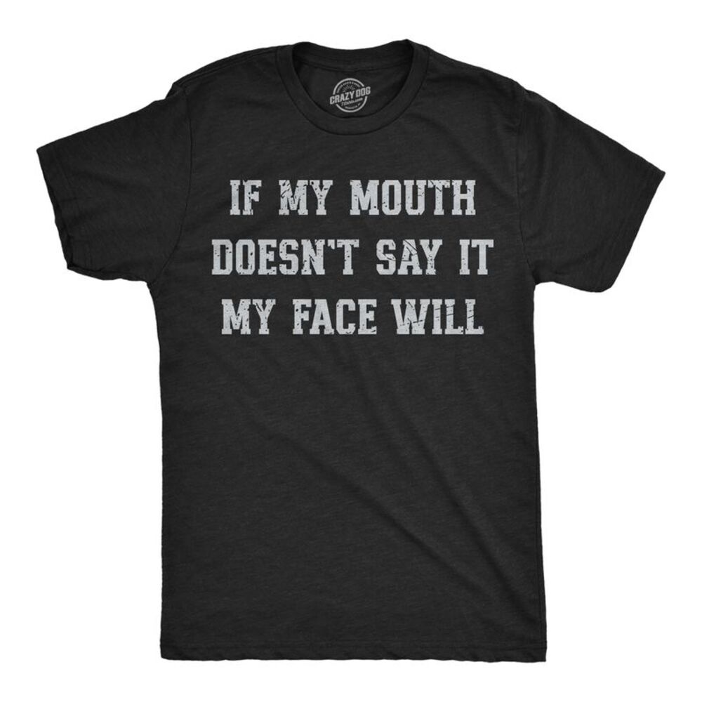 Mens Funny T Shirts If My Mouth Doesnt Say It My Face Will Tee For Men